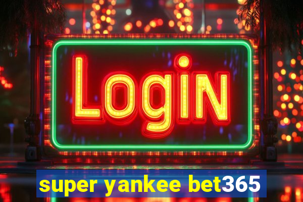 super yankee bet365